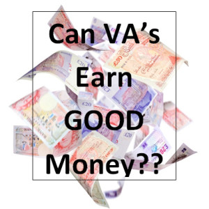 VA's can earn great money - you just need to know how.